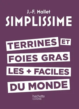 Simplissime : terrines et foies gras les + faciles du monde | Jean-François Mallet