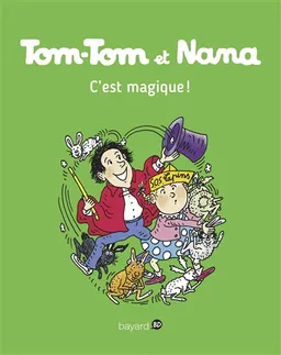 Tom-Tom et Nana. Vol. 21. C'est magique ! | Jacqueline Cohen, Evelyne Reberg, Bernadette Després, Catherine Viansson-Ponté