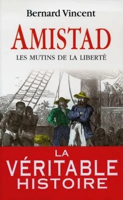 Amistad : les mutins de la liberté | Bernard Vincent