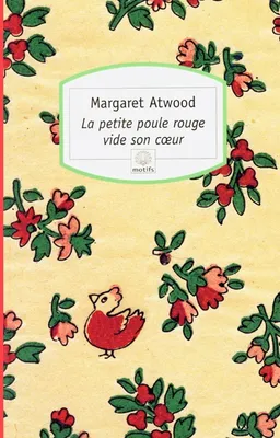 La petite poule rouge vide son coeur | Margaret Atwood