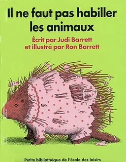 Il ne faut pas habiller les animaux | Judi Barrett, Ron Barrett