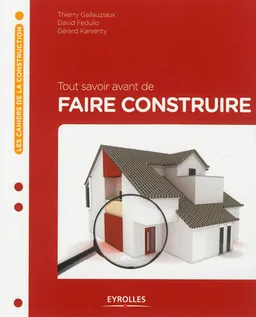 Tout savoir avant de faire construire | Thierry Gallauziaux, David Fedullo, Gérard Karsenty