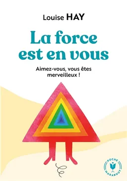 La force est en vous : aimez-vous, vous êtes merveilleux ! | Louise L. Hay, Linda Carwin Tomchin