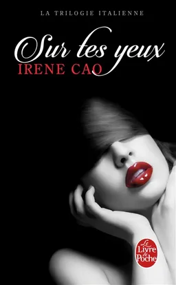 La trilogie italienne. Vol. 1. Sur tes yeux | Irene Cao