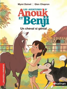 Les aventures d'Anouk et Benji. Un cheval si génial | Mymi Doinet, Glen Chapron