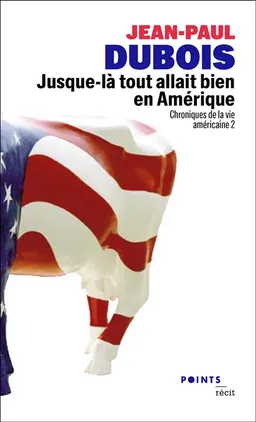 Chroniques de la vie américaine. Vol. 2. Jusque-là tout allait bien en Amérique | Jean-Paul Dubois
