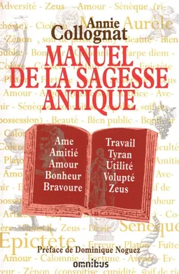 Manuel de la sagesse antique : dictionnaire et anthologie | Annie Collognat, Dominique Noguez