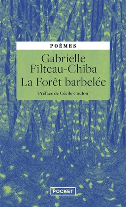 La forêt barbelée : poèmes | Gabrielle Filteau-Chiba, Cécile Coulon