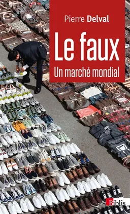 Le faux : un marché mondial | Pierre Delval, Alain Bauer