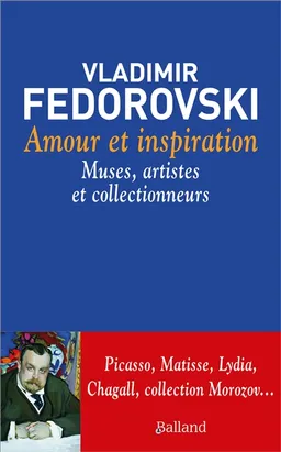 Amour et inspiration : muses, artistes et collectionneurs | Vladimir Fédorovski