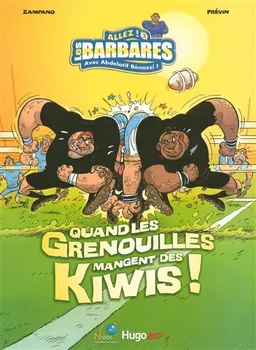 Allez ! Les Barbares. Vol. 2. Quand les grenouilles mangent des kiwis | Abdelatif Benazzi, Gilles Zampano, Frevin