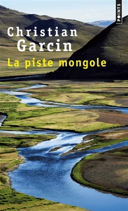 La piste mongole | Christian Garcin