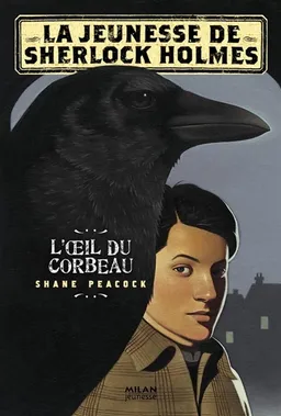 La jeunesse de Sherlock Holmes. L'oeil du corbeau | Shane Peacock