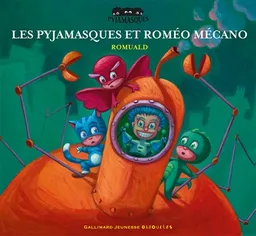 Les Pyjamasques. Vol. 3. Les Pyjamasques et Roméo Mécano | Romuald