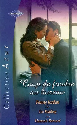 Coup de foudre au bureau | Penny Jordan, Liz Fielding, Hannah Bernard