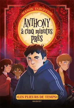 Les plieurs de temps. Anthony à cinq minutes près | Manon Fargetton, Noëmie Chevalier