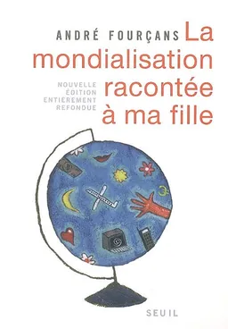 La mondialisation racontée à ma fille | André Fourçans