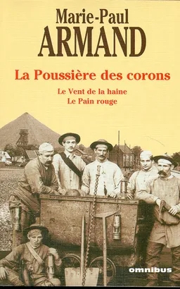 La poussière des corons. Le vent de la haine. Le pain rouge | Marie-Paul Armand, Jacques Duquesne