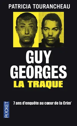 Guy Georges : la traque : 7 ans d'enquête au coeur de la Crim' | Patricia Tourancheau