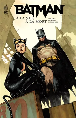 Batman : à la vie, à la mort | Tom King, Lee Weeks, Michael Lark, Elizabeth Breitweiser, June Chung, Lovern Kindzierski
