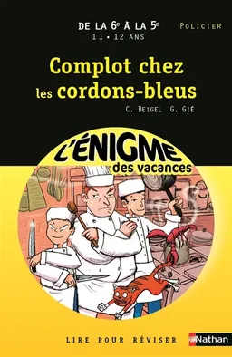 Complots chez les cordons-bleus : de la 6e à la 5e, 11-12 ans, policier | Christine Beigel, Gilbert Gié, Jack Domon, BenLebègue