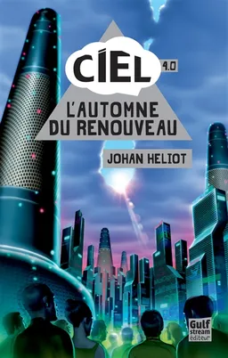 Ciel. Vol. 4. L'automne du renouveau | Johan Heliot