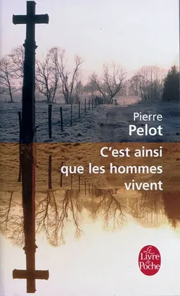 C'est ainsi que les hommes vivent | Pierre Pelot