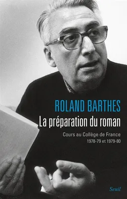 Les cours et les séminaires de Roland Barthes. La préparation du roman : cours au Collège de France 1978-79 et 1979-80 | Roland Barthes, Eric Marty, Nathalie Léger, Nathalie Lacroix, Bernard Comment