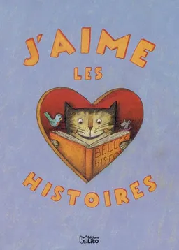 J'aime les histoires | Béatrice Rouer, Cathy Ytak, Gudule, Quentin Gréban, France Sengel, Claire Delvaux