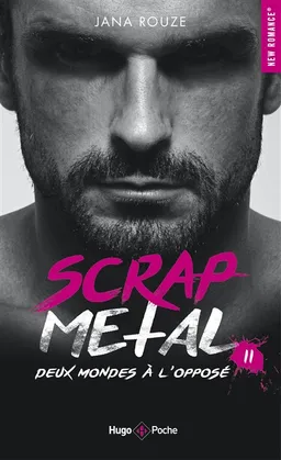 Scrap metal. Vol. 2. Deux mondes à l'opposé | Jana Rouze
