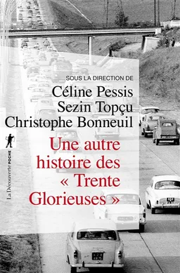 Une autre histoire des Trente Glorieuses : modernisation, contestations et pollutions dans la France d'après-guerre | Céline Pessis, Sezin Topçu, Christophe Bonneuil