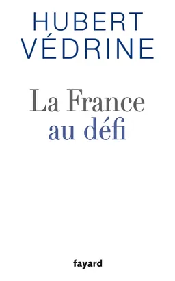 La France au défi | Hubert Védrine