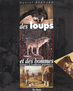Des loups et des hommes : histoire et traditions populaires | Daniel Bernard