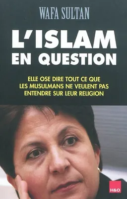 L'islam en question : elle ose dire tout ce que les musulmans ne veulent pas entendre sur leur religion | Wafa Sultan