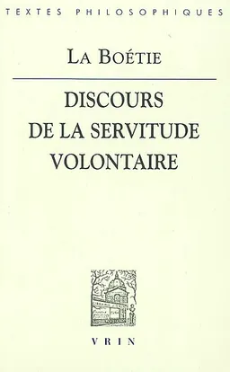 Discours de la servitude volontaire. Les paradoxes de la Servitude volontaire | Etienne de La Boétie, Luc Tournon, André Tournon, Philippe Audegean, Tristan Dagron, Laurent Gerbier