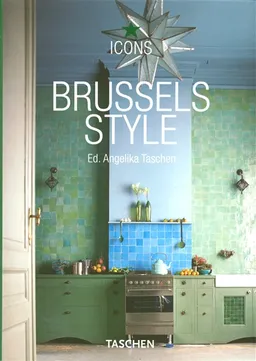 Brussels style : exteriors, interiors, details | Angelika Taschen