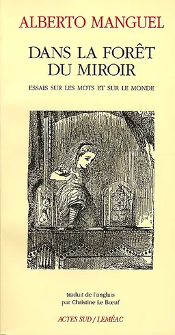Dans la forêt du miroir : essais sur les mots et le monde | Alberto Manguel