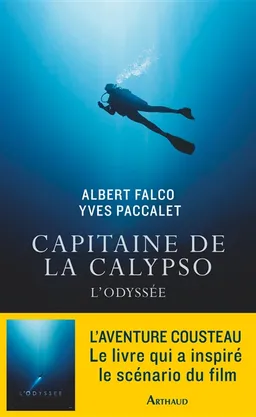 Capitaine de la Calypso : l'odyssée | Albert Falco, Yves Paccalet