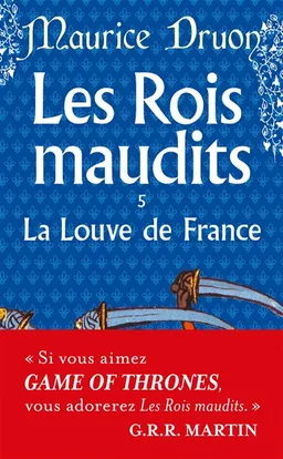Les rois maudits. Vol. 5. La Louve de France | Maurice Druon