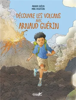 Découvre les volcans avec Arnaud Guérin | Arnaud Guérin, Marc N'Guessan