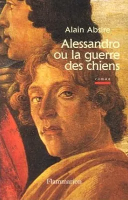 Alessandro ou La guerre des chiens | Alain Absire