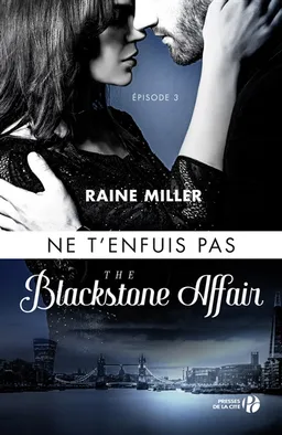 The Blackstone affair. Vol. 3. Ne t'enfuis pas | Raine Miller