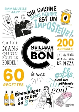 C meilleur quand c'est bon : le livre : 60 recettes | Emmanuelle Jary, Emanuela Cino, Louis-Laurent Grandadam, Audrey Cosson