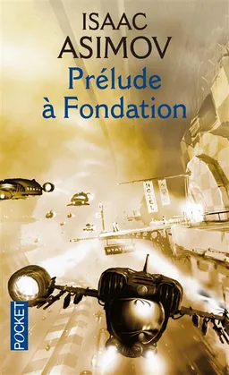 Le cycle de Fondation. Vol. 1. Prélude à Fondation | Isaac Asimov