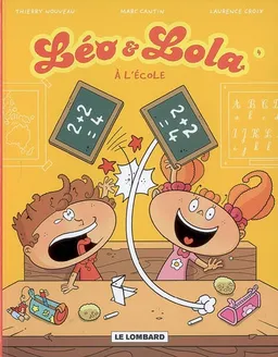 Léo & Lola. Vol. 4. A l'école | Marc Cantin, Thierry Nouveau, Laurence Croix