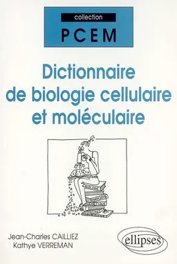 Dictionnaire de biologie cellulaire et moléculaire | Jean-Charles Cailliez, Kathye Verreman