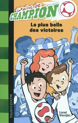 Graine de champion. Vol. 3. La plus belle des victoires | Lionel Wengler, Didier Balicevic