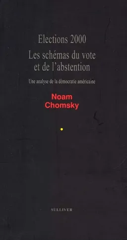 Elections 2000. Les schémas du vote et de l'abstention : une analyse de la démocratie américaine | Noam Chomsky