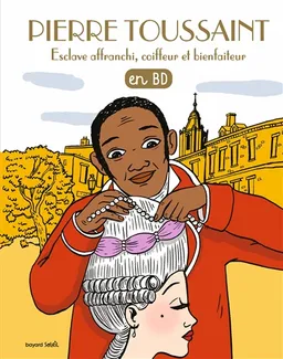 Les chercheurs de Dieu. Pierre Toussaint : esclave affranchi, coiffeur et bienfaiteur : en BD | Laetitia Zink