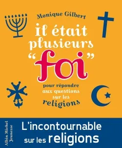 Il était plusieurs foi : pour répondre aux questions des enfants sur les religions | Monique Gilbert, Mokeït Van Linden